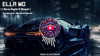 Ella Mo ||  Beroz Papito ft Monoir || BASS BOOSTED + Slowed and Reverb 🎧