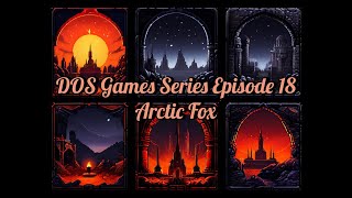DOS Games Series E18: Arctic Fox