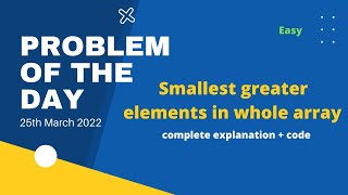 Smallest greater elements in whole array  | Problem of the Day | 25th March | gfg | Let's Practice