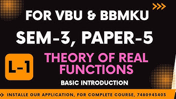 SEM-3 PAPER -5 LECTURE-1, THEORY OF REAL FUNCTION, FOR VBU AND BBMKU MATHEMATICS