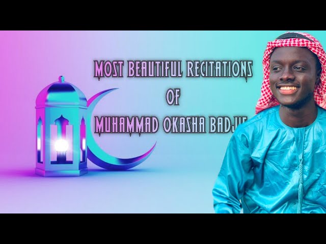 The Most Beautiful Recitations Of Muhammad okasha Badjie class=