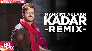 Kadar (Remix) | Mankirt Aulakh | Sukh Sanghera | Latest Punjabi Song 2016 | Speed Records