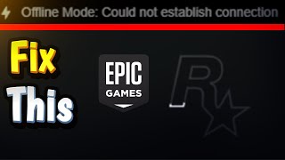 how to fix offline mode could not establish connection gta 5 epic games