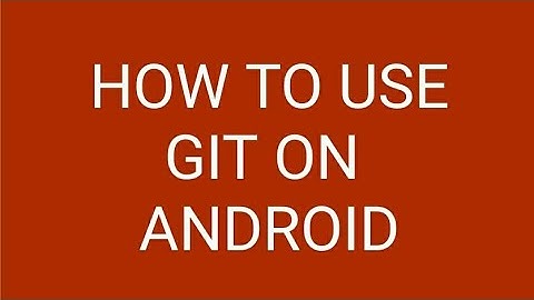 How to use Git on Android