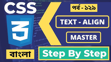 🎨 Master Text Align in CSS | Full Bangla Tutorial | CSS3 Web Design Full Tutorial 🚀📚 | P - 129