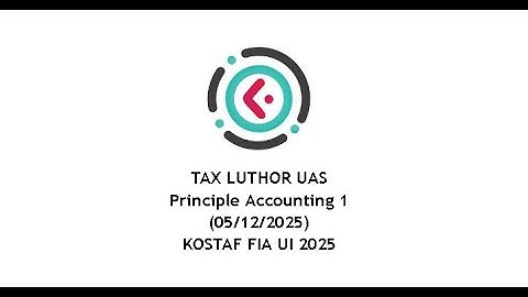 Tax Luthor UAS : Principle Accounting 1 (05/12/2025)
