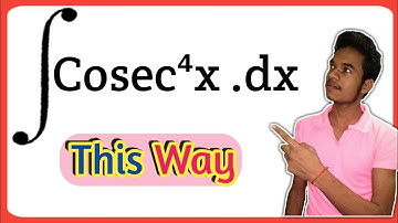 Integral of Cosec⁴ x. Integration of Cosec^4x Integral. Cosec x  to power 4 . | Integration |