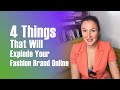 4 Things That Will Explode Your Fashion Brand Online