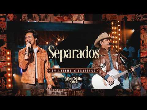 Guilherme e Santiago - Separados [Vídeo Oficial]
