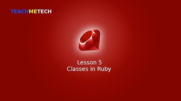 Learn Ruby Programming Lesson 5 - Classes in Ruby