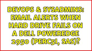 DevOps & SysAdmins: Email alerts when hard drive fails on a Dell PowerEdge 2950 (PERC5I, SAS)?