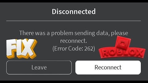 Fix Roblox Code 262 There Was A Problem Sending Data In Windows