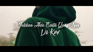 Download lagu LIL KEV - Takkan Ada Cinta Yang Lain [ ]