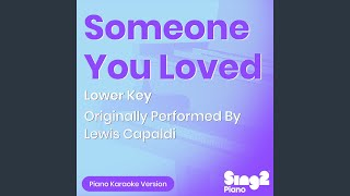 Download Lagu Someone You Loved (Lower Key) [Originally Performed by Lewis Capaldi] (Piano Karaoke Version)