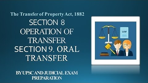 II TRANSFER OF PROPERTY ACT, 1882  SECTION 8 & 9 II OPERATION AND ORAL OF TRANSFER II IMPORTANT II