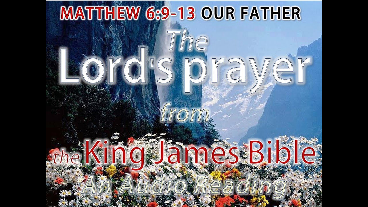 MATTHEW 6 9 13 The Lord s Prayer An AUDIO Reading From The King 