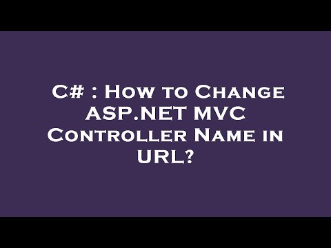C# : How to Change ASP.NET MVC Controller Name in URL?