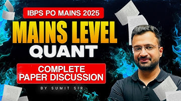 🔥IBPS PO Mains 2025 | Mains Level Quant Mock Complete Discussion | Maths by Sumit Sir