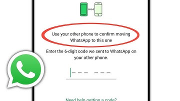 Use your other phone to confirm moving WhatsApp to this one
