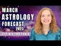 MARCH 2023 ASTROLOGY FORECAST:  Step Into Your Power