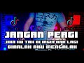 Download Lagu DJ JANGAN PERGI JIKA KU TAK DIINGINKAN LAGI BIARLA... MP3 Gratis