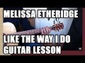 Like the way I do Guitar Lesson Melissa Etheridge