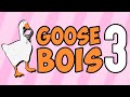 Goose Bois 3