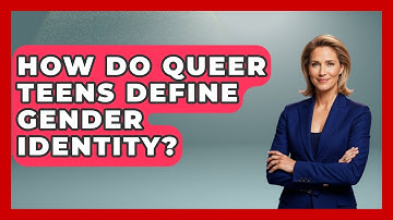 How Do Queer Teens Define Gender Identity? - Queer Teens United