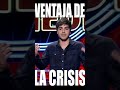 Ventaja de la crisis