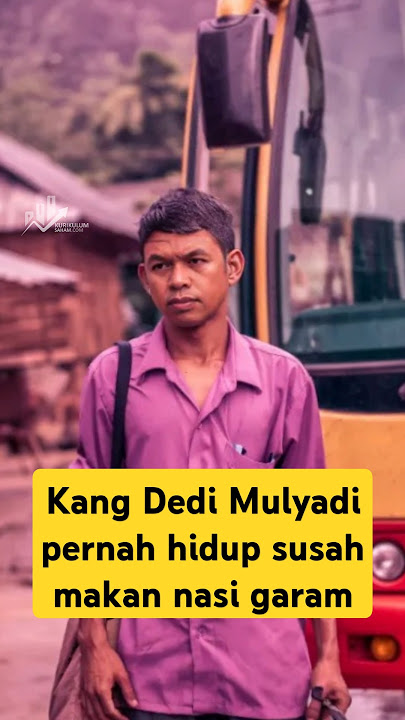 Dedi Mulyadi: Dari Hidup Susah Hingga Menjadi Pemimpin!