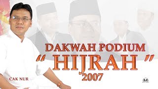 GUS NUR - CAK NUR : DAKWAH PODIUM CAK NUR | HIJRAH | 2007