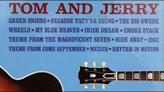 Tom and jerry - because they're young ...