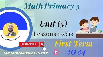 Primary 5 Math - Unit 5, Lessons 12&13/(First Term)/2024