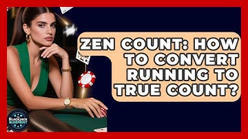 Zen Count: How To Convert Running To True Count? - The Blackjack Blueprint