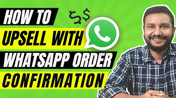 WhatsApp Marketing Strategy - How to Upsell With WhatsApp Order Confirmation Messages