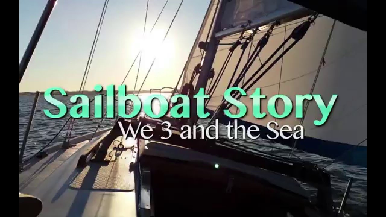 Sailing with Sailboat Story: We 3 and the Sea