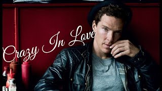 Benedict Cumberbatch || Crazy In Love