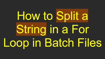How to Split a String in a For Loop in Batch Files