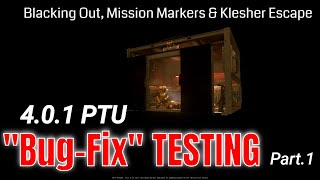 4.0.1 PTU "Bug Fix" Testing - Part.1 | Are These Fixed - Black-Out, Missions & Get Out Of Klesher