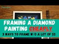 How To Frame A Diamond Painting Cheaply | 3 Ways To Frame A Diamond Painting | Frame Diamond Art