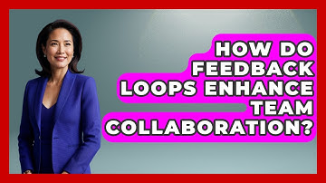 How Do Feedback Loops Enhance Team Collaboration? - Office Wellness Insights