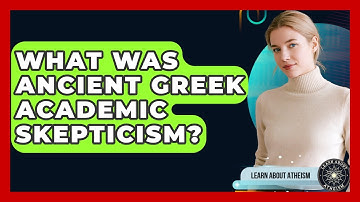 What Was Ancient Greek Academic Skepticism? - Learn About Atheism