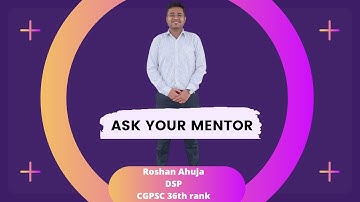 Ask your mentor with DSP Roshan Ahuja | CGPSC2019 Topper Roshan Ahuja 36th Rank | DSP | NT |