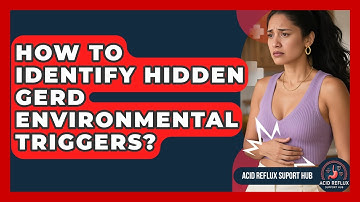 How To Identify Hidden GERD Environmental Triggers? - Acid Reflux Support Hub
