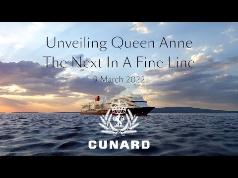 Cunard | Unveiling Queen Anne | The Next In A Fine Line