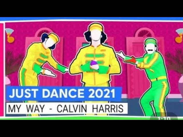 Just dance 2021 : My Way By Calvin Harris | Full gameplay