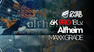『OverRapid』 Alfheim (6K PRO 18) : ALL Excellent MAXX Grade