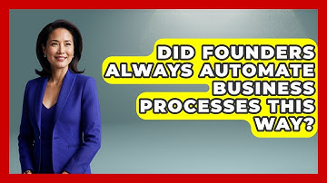 Did Founders Always Automate Business Processes This Way? - Founders Supporting Founders