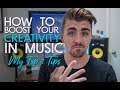 Boost Your Creativity in Music - My Top 3 Tips on How to be More Creative