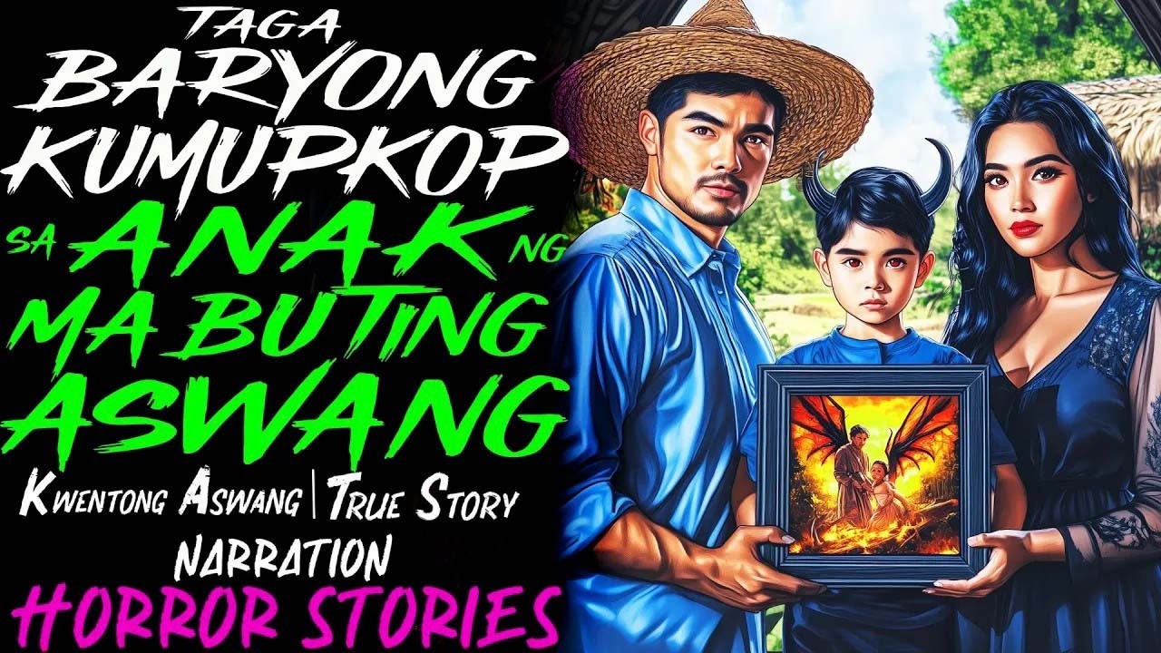TAGA BARYONG KUMUPKOP SA ANAK NG MABUTING ASWANG _ Kwentong Aswang _ True Story